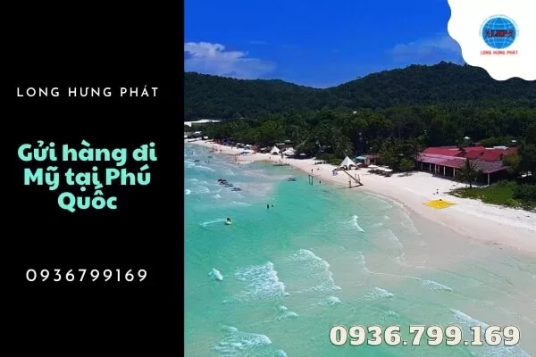 Gửi hàng đi Mỹ tại Phú Quốc dễ dàng với Long Hưng Phát