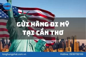 Gửi hàng đi Mỹ tại Cần Thơ