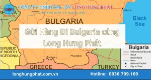 gửi hàng đi Bulgaria tại Long Hưng Phát