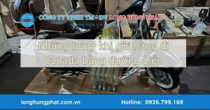 lưu ý khi gửi hàng đi Canada bằng đường biển